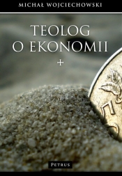 Teolog o ekonomii - Wojciechowski Michał