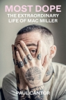 Most Dope The Extraordinary Life of Mac Miller Cantor Paul
