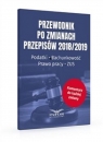 Przewodnik po zmianach przepisów 2018/2019 Podatki, Rachunkowość, Prawo