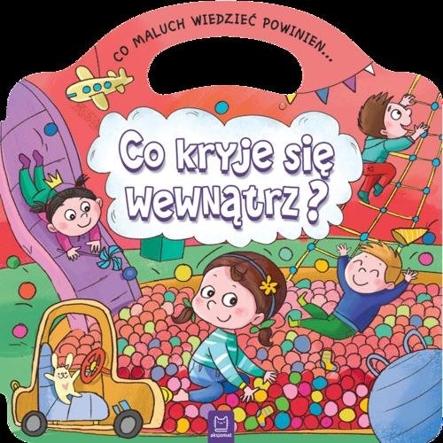 Co maluch wiedzieć powinien Co kryje się wewnątrz?