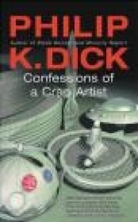 Confessions of a Crap Artist Philip K. Dick