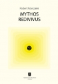 Mythos redivivus - Robert Marszałek
