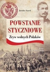 Powstanie Styczniowe. Zryw wolnych Polaków - Jarosław Szarek