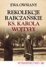 Rekolekcje rabczańskie ks. Karola Wojtyły  Ewa Owsiany