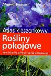 Atlas kieszonkowy. Rośliny pokojowe. 350 roślin do pokoju i ogrodu zimowego