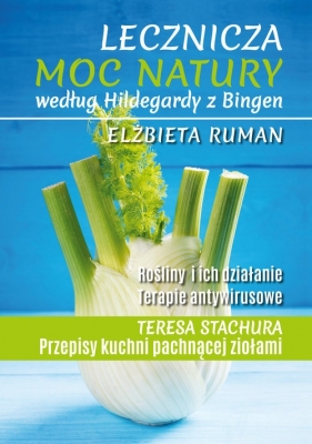 Lecznicza moc natury według Hildegardy z Bingen - Elżbieta Ruman