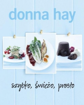 Szybko, świeżo, prosto - Donna Hay