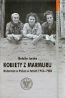 Kobiety z marmuru Robotnice w Polsce w latach 1945-1960 Tom 102 Jarska Natalia