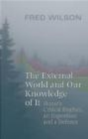 External World and Our Knowledge of It Fred Wilson, F Wilson