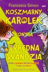 Koszmarny Karolek kontra Wredna Wandzia Dwie zupełnie nowe książki + Simon Francesca