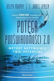 Potęga podświadomości 2.0 - C. James Jensen, Joseph Murphy