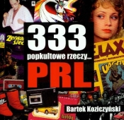 333 popkultowe rzeczy PRL - Koziczyński Bartek