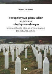Perspektywa praw ofiar w prawie międzynarodowym - Tomasz Lachowski