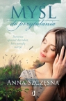 Myśl do przytulania Baśniowa opowieść dla kobiet, które potrafią Szczęsna Anna