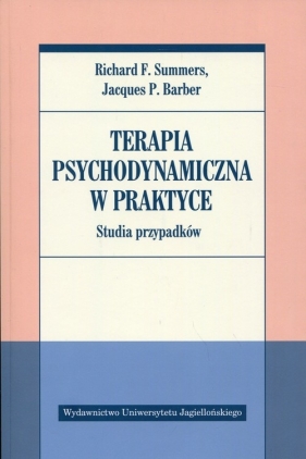 Terapia psychodynamiczna w praktyce. Studia przypadków - Barber Jacques P., Summers Richard F.