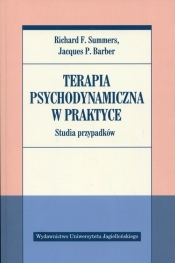 Terapia psychodynamiczna w praktyce. Studia przypadków - Summers Richard F., Barber Jacques P.