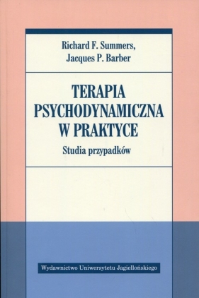 Terapia psychodynamiczna w praktyce. Studia przypadków - Jacques P. Barber, Richard F. Summers