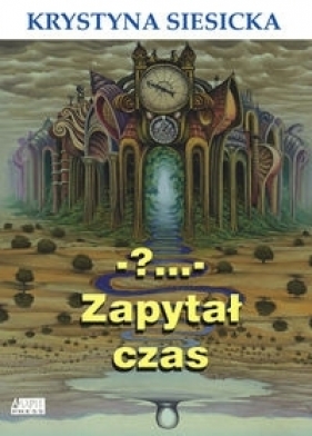 ?... - Zapytał czas - Siesicka Krystyna