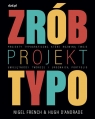 Zrób projekt typoProjekty typograficzne, które rozwiną twoje French Nigel, D'Andrade Hugh