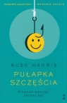 Pułapka szczęścia.Przestań walczyć, zacznij żyć Russ Harris