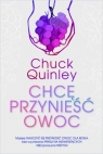 Chcę przynieść owoc Chuck Quinley
