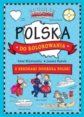 Polska do kolorowania Z kredkami dookoła Polski - Babula Joanna, Anna Wiśniewska