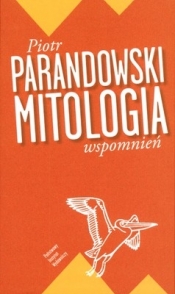 Mitologia wspomnień - Parandowski Piotr 