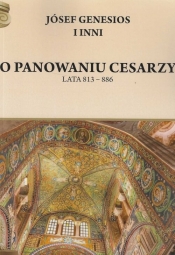 O panowaniu cesarzy Lata 813 - 886 - Józef Genezjusz