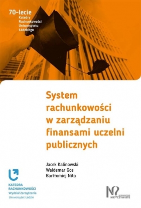 System rachunkowości w zarządzaniu finansami uczelni publicznych - Waldemar Gos, Bartłomiej Nita, Kalinowski Jacek