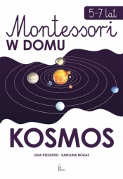 Kosmos. Montessori w domu - Karolina Nogas, Lidia Rzeszutko