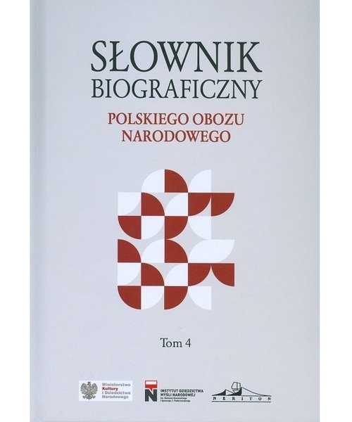 Słownik biograficzny polskiego obozu narodowego Tom 4