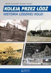 Koleją przez Łódź - Jerczyński Michał, Jensen Christian