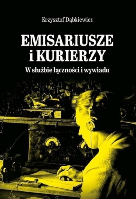 Emisariusze i kurierzy - Dąbkiewicz Krzysztof