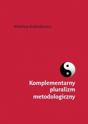 Komplementarny pluralizm metodologiczny - Andrukowicz Wiesław
