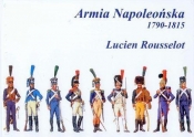 Armia Napoleońska 1790-1815 - Rousselot Lucien