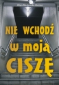 Nie wchodź w moją ciszę - Alicja Masłowska-Burnos