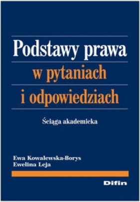 Podstawy prawa w pytaniach i odpowiedziach - Kowalewska-Borys Ewa, Leja Ewelina