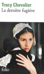 La derniere fugitive - Tracy Chevalier