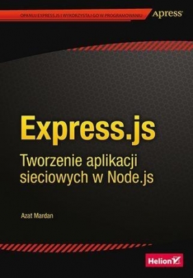Express.js Tworzenie aplikacji sieciowych w Node.js - Azat Mardan