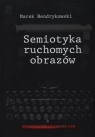 Semiotyka ruchomych obrazów Hendrykowski Marek