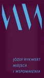 Miejsca i wspomnienia - Joseph Rykwert