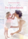 Do zakochania Katarzyna Mak