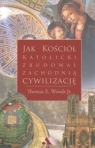 Jak kościół katolicki zbudował zachodnią cywilizację Woods Thomas E.