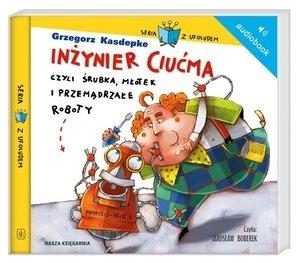 Inżynier Ciućma, czyli śrubka, młotek i przemądrzałe roboty (audiobook)
