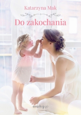Do zakochania - Katarzyna Mak