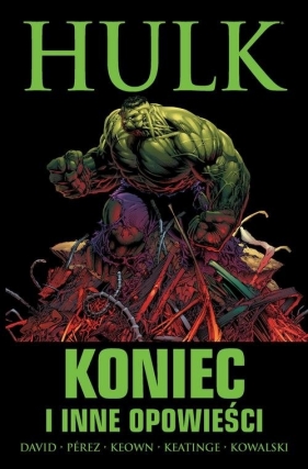 Hulk - Joe Keatinge, George Pérez, Dale Keown, Piotr Kowalski, David Peter