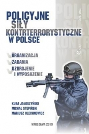 Policyjne siły kontrterrorystyczne w Polsce - Jałoszyński Kuba, Stępiński Michał, Olechnowicz Mariusz