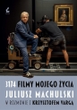 3174 filmy mojego życia. Juliusz Machulski w rozmowie z Krzysztofem Vargą. - Juliusz Machulski, Krzysztof Varga