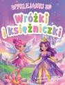 Wyklejanki 3D. Wróżki i księżniczki Opracowanie zbiorowe