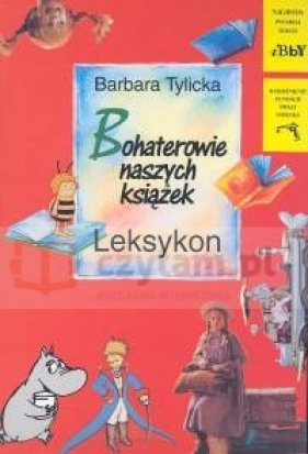 Bohaterowie naszych książek leksykon - Tylicka Barbara